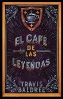 EL CAFÉ DE LAS LEYENDAS | 9788419449061 | BALDREE, TRAVIS | Llibreria La Font de Mimir - Llibreria online Barcelona - Comprar llibres català i castellà