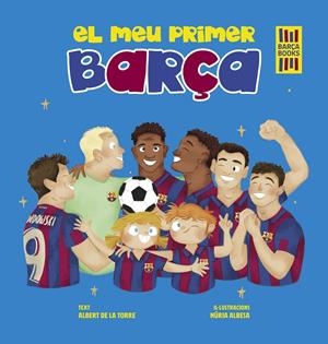 EL MEU PRIMER BARÇA | 9788419430052 | TORRE, ALBERT DE LA/ALBESA, NÚRIA | Llibreria La Font de Mimir - Llibreria online Barcelona - Comprar llibres català i castellà