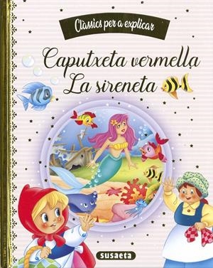 CAPUTXETA VERMELLA - LA SIRENETA | 9788467788419 | EDICIONES, SUSAETA | Llibreria La Font de Mimir - Llibreria online Barcelona - Comprar llibres català i castellà