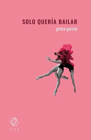 SOLO QUERÍA BAILAR | 9788412603927 | GARCÍA, GRETA | Llibreria La Font de Mimir - Llibreria online Barcelona - Comprar llibres català i castellà
