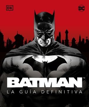 BATMAN. LA GUÍA DEFINITIVA | 9780241620182 | DK | Llibreria La Font de Mimir - Llibreria online Barcelona - Comprar llibres català i castellà