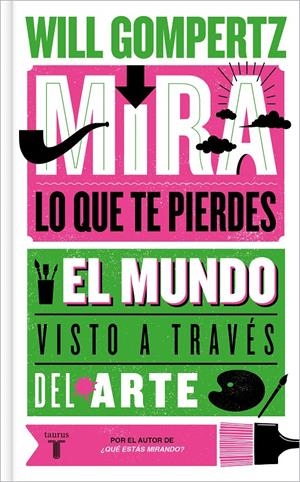 MIRA LO QUE TE PIERDES | 9788430624614 | GOMPERTZ, WILL | Llibreria La Font de Mimir - Llibreria online Barcelona - Comprar llibres català i castellà