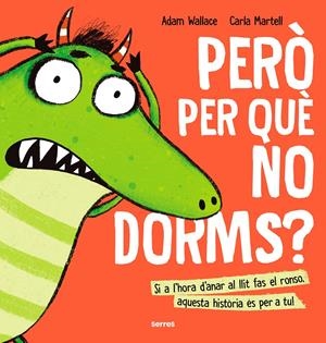 PERÒ PER QUÈ NO DORMS?! | 9788427233645 | WALLACE, ADAM | Llibreria La Font de Mimir - Llibreria online Barcelona - Comprar llibres català i castellà