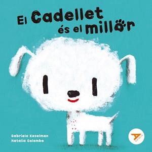 EL CADELLET ÉS EL MILLOR | 9788447949274 | KESELMAN, GABRIELA | Llibreria La Font de Mimir - Llibreria online Barcelona - Comprar llibres català i castellà