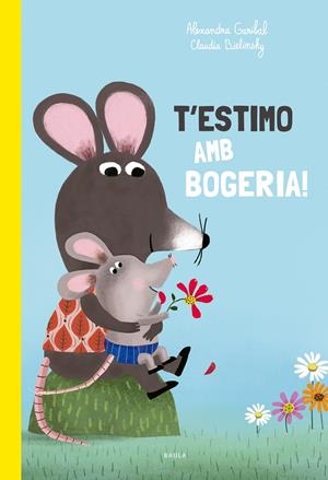T'ESTIMO AMB BOGERIA! | 9788447949168 | GARIBAL, ALEXANDRA | Llibreria La Font de Mimir - Llibreria online Barcelona - Comprar llibres català i castellà