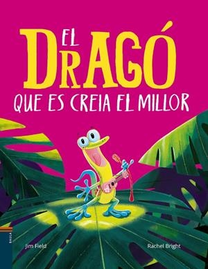 EL DRAGÓ QUE ES CREIA EL MILLOR | 9788447949151 | BRIGHT, RACHEL | Llibreria La Font de Mimir - Llibreria online Barcelona - Comprar llibres català i castellà