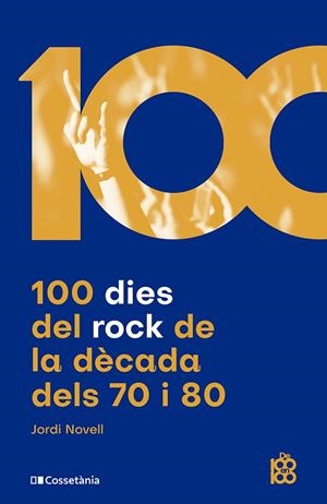 100 DIES DEL ROCK DE LA DÈCADA DELS 70 I 80 | 9788413562438 | NOVELL DEMESTRES, JORDI | Llibreria La Font de Mimir - Llibreria online Barcelona - Comprar llibres català i castellà