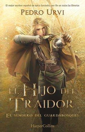 EL HIJO DEL TRAIDOR: (EL SENDERO DEL GUARDABOSQUES, LIBRO 1) | 9788418774461 | URVI, PEDRO | Llibreria La Font de Mimir - Llibreria online Barcelona - Comprar llibres català i castellà