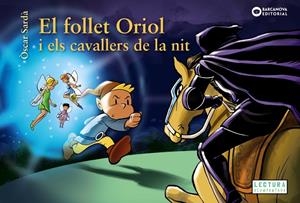EL FOLLET ORIOL I ELS CAVALLERS DE LA NIT | 9788448959487 | SARDÀ, ÒSCAR | Llibreria La Font de Mimir - Llibreria online Barcelona - Comprar llibres català i castellà