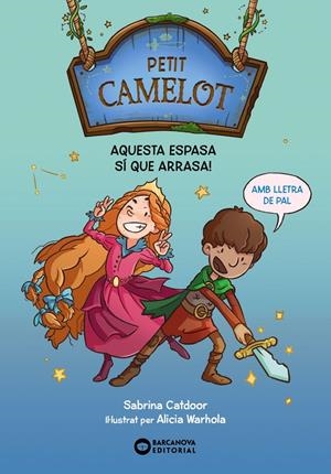 PETIT CAMELOT. AQUESTA ESPASA SÍ QUE ARRASA! | 9788448959647 | CATDOOR, SABRINA | Llibreria La Font de Mimir - Llibreria online Barcelona - Comprar llibres català i castellà