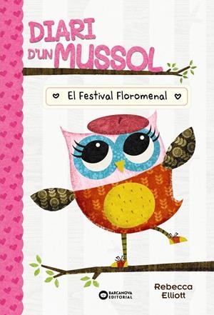 DIARI D'UN MUSSOL. EL FESTIVAL FLOROMENAL | 9788448959869 | ELLIOT, REBECCA | Llibreria La Font de Mimir - Llibreria online Barcelona - Comprar llibres català i castellà