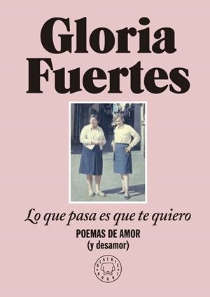 LO QUE PASA ES QUE TE QUIERO | 9788419172860 | FUERTES, GLORIA | Llibreria La Font de Mimir - Llibreria online Barcelona - Comprar llibres català i castellà