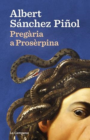 PREGÀRIA A PROSÈRPINA | 9788418226922 | SÁNCHEZ PIÑOL, ALBERT | Llibreria La Font de Mimir - Llibreria online Barcelona - Comprar llibres català i castellà