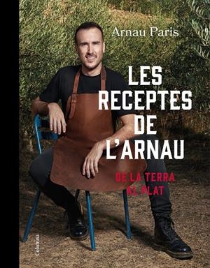LES RECEPTES DE L'ARNAU | 9788466430289 | PARIS MASIP, ARNAU | Llibreria La Font de Mimir - Llibreria online Barcelona - Comprar llibres català i castellà