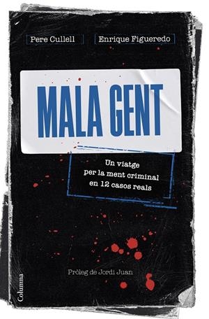 MALA GENT | 9788466430258 | CULLELL, PERE/FIGUEREDO, ENRIQUE | Llibreria La Font de Mimir - Llibreria online Barcelona - Comprar llibres català i castellà