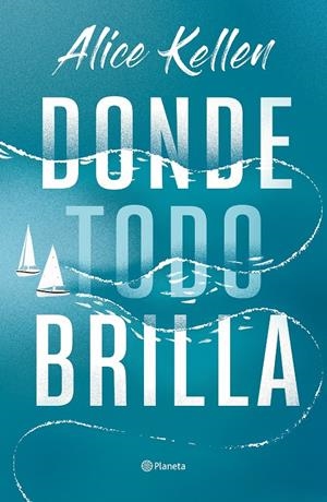 DONDE TODO BRILLA | 9788408269281 | KELLEN, ALICE | Llibreria La Font de Mimir - Llibreria online Barcelona - Comprar llibres català i castellà