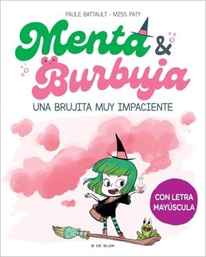 MENTA Y BURBUJA 1 - UNA BRUJITA MUY IMPACIENTE | 9788419378699 | BATTAULT, PAULE/MISS PATY | Llibreria La Font de Mimir - Llibreria online Barcelona - Comprar llibres català i castellà
