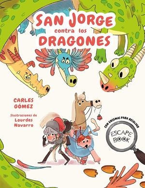 ESCAPE BOOK: SAN JORGE CONTRA LOS DRAGONES | 9788448863944 | GÓMEZ, CARLES | Llibreria La Font de Mimir - Llibreria online Barcelona - Comprar llibres català i castellà
