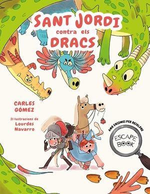 ESCAPE BOOK: SANT JORDI CONTRA ELS DRACS | 9788448863913 | GÓMEZ, CARLES | Llibreria La Font de Mimir - Llibreria online Barcelona - Comprar llibres català i castellà