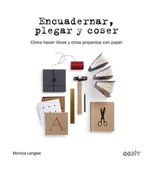 ENCUADERNAR, PLEGAR Y COSER | 9788425232244 | LANGWE, MONICA | Llibreria La Font de Mimir - Llibreria online Barcelona - Comprar llibres català i castellà