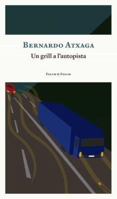 UN GRILL A L'AUTOPISTA | 9788419563163 | ATXAGA, BERNARDO | Llibreria La Font de Mimir - Llibreria online Barcelona - Comprar llibres català i castellà