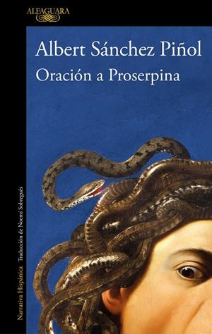 ORACIÓN A PROSERPINA | 9788420475189 | SÁNCHEZ PIÑOL, ALBERT | Llibreria La Font de Mimir - Llibreria online Barcelona - Comprar llibres català i castellà