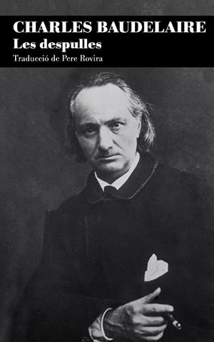 LES DESPULLES | 9788413034416 | BAUDELAIRE, CHARLES/ROVIRA PLANAS, PERE | Llibreria La Font de Mimir - Llibreria online Barcelona - Comprar llibres català i castellà