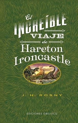 EL INCREÍBLE VIAJE DE HARETON IRONCASTLE | 9788491118497 | ROSNY, JOSEPH HENRY | Llibreria La Font de Mimir - Llibreria online Barcelona - Comprar llibres català i castellà