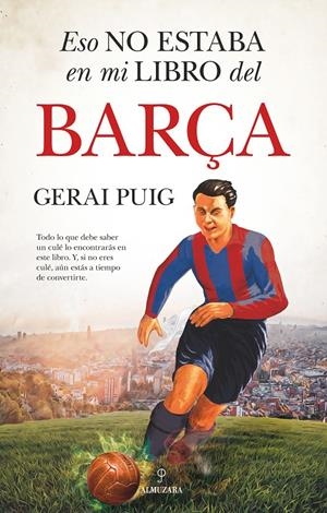 ESO NO ESTABA EN MI LIBRO DEL BARÇA | 9788411316477 | GERAI PUIG | Llibreria La Font de Mimir - Llibreria online Barcelona - Comprar llibres català i castellà