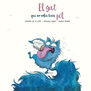 EL GAT QUE NO VOLIA TENIR PEL | 9788491455295 | DE LA CROIX, SÈVERINE/SIGNOL, ANTHONY | Llibreria La Font de Mimir - Llibreria online Barcelona - Comprar llibres català i castellà