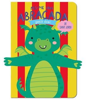 FES-ME UNA ABRAÇADA PETIT DRAC DE SANT JORDI | 9788412586176 | LOUWERS, TANJA/DE BEER, ESTHER | Llibreria La Font de Mimir - Llibreria online Barcelona - Comprar llibres català i castellà