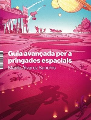 GUIA AVANÇADA PER A PRINGADES ESPACIALS | 9788412498066 | ÀLVAREZ SANCHIS, MARILÓ/MAIRON, ALISTER | Llibreria La Font de Mimir - Llibreria online Barcelona - Comprar llibres català i castellà