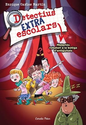 DETECTIUS EXTRAESCOLARS 2. MISTERIÓS ROBATORI A LA BOTIGA D'ANTIGUITATS | 9788413894904 | MARTÍN, ENRIQUE CARLOS | Llibreria La Font de Mimir - Llibreria online Barcelona - Comprar llibres català i castellà