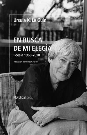 EN BUSCA DE MI ELEGÍA | 9788419735348 | LE GUIN, ÚRSULA K. | Llibreria La Font de Mimir - Llibreria online Barcelona - Comprar llibres català i castellà