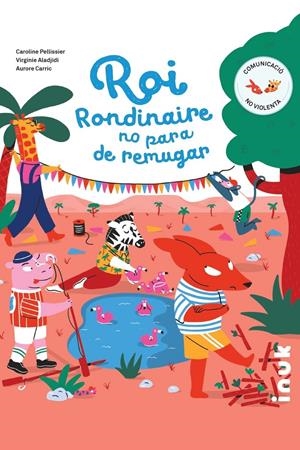 ROI RONDINAIRE NO PARA DE REMUGAR | 9788416774845 | CARRIC, AURORE / VIRGINIE ALADJIDI, CAROLINE  PELLISSIER | Llibreria La Font de Mimir - Llibreria online Barcelona - Comprar llibres català i castellà
