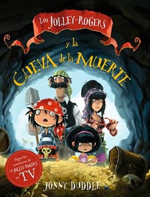 LOS JOLLEY-ROGERS Y LA CUEVA DE LA MUERTE | 9788494976575 | DUDDLE, JONNY | Llibreria La Font de Mimir - Llibreria online Barcelona - Comprar llibres català i castellà