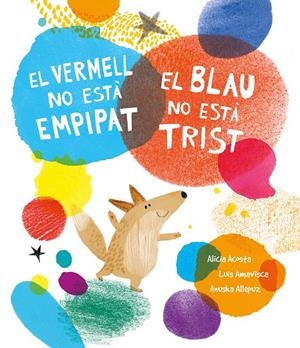EL VERMELL NO ESTÀ EMPIPAT, EL BLAU NO ESTÀ TRIST | 9788419253385 | AMAVISCA, LUIS/ACOSTA, ALICIA | Llibreria La Font de Mimir - Llibreria online Barcelona - Comprar llibres català i castellà