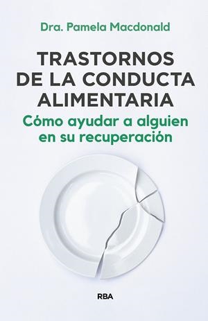 TRASTORNOS DE LA CONDUCTA ALIMENTARIA. CÓMO AYUDAR A ALGUIEN EN SU RECUPERACIÓN | 9788411320962 | MACDONALD, PAMELA | Llibreria La Font de Mimir - Llibreria online Barcelona - Comprar llibres català i castellà