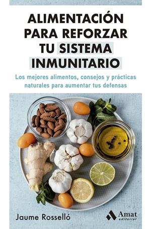 ALIMENTACIÓN PARA REFORZAR TU SISTEMA INMUNITARIO | 9788419341334 | ROSSELLÓ, JAUME | Llibreria La Font de Mimir - Llibreria online Barcelona - Comprar llibres català i castellà