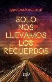 SOLO NOS LLEVAMOS LOS RECUERDOS | 9788412633214 | GARCÍA RIZZOTTO, SARA | Llibreria La Font de Mimir - Llibreria online Barcelona - Comprar llibres català i castellà