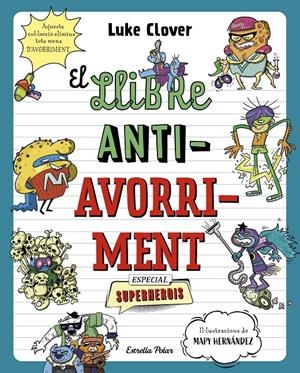 EL LLIBRE ANTIAVORRIMENT. ESPECIAL SUPERHEROIS | 9788413895314 | CLOVER, LUKE | Llibreria La Font de Mimir - Llibreria online Barcelona - Comprar llibres català i castellà