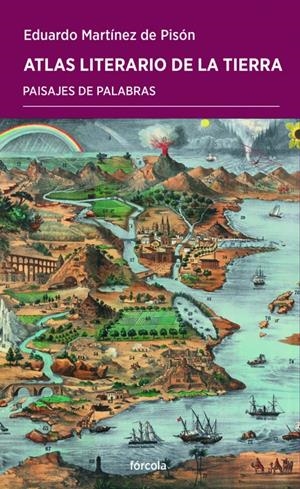 ATLAS LITERARIO DE LA TIERRA | 9788416247103 | MARTÍNEZ DE PISÓN, EDUARDO | Llibreria La Font de Mimir - Llibreria online Barcelona - Comprar llibres català i castellà