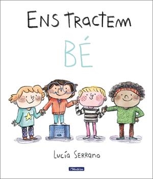 ENS TRACTEM BÉ | 9788448865214 | SERRANO, LUCÍA | Llibreria La Font de Mimir - Llibreria online Barcelona - Comprar llibres català i castellà