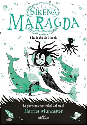 LA SIRENA MARAGDA 1 - LA SIRENA MARAGDA I LA FESTA DE L’OCEÀ | 9788420460055 | MUNCASTER, HARRIET | Llibreria La Font de Mimir - Llibreria online Barcelona - Comprar llibres català i castellà