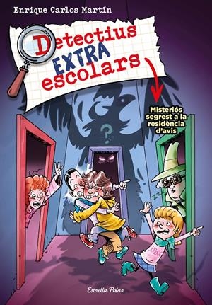 DETECTIUS EXTRAESCOLARS 3. MISTERIÓS SEGREST A LA RESIDÈNCIA D'AVIS | 9788413895550 | MARTÍN, ENRIQUE CARLOS | Llibreria La Font de Mimir - Llibreria online Barcelona - Comprar llibres català i castellà