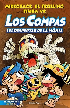 LOS COMPAS 9. LOS COMPAS I EL DESPERTAR DE LA MÒMIA | 9788413895543 | MIKECRACK, EL TROLLINO Y TIMBA VK | Llibreria La Font de Mimir - Llibreria online Barcelona - Comprar llibres català i castellà