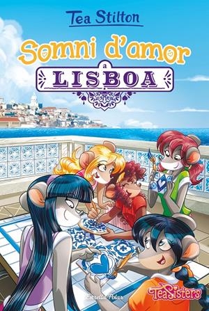 SOMNI D'AMOR A LISBOA | 9788491377245 | STILTON, TEA | Llibreria La Font de Mimir - Llibreria online Barcelona - Comprar llibres català i castellà