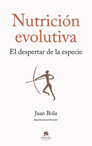 NUTRICIÓN EVOLUTIVA | 9788413442570 | BOLA, JUAN | Llibreria La Font de Mimir - Llibreria online Barcelona - Comprar llibres català i castellà