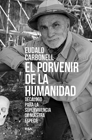 EL PORVENIR DE LA HUMANIDAD | 9788411323277 | CARBONELL ROURA, EUDALD | Llibreria La Font de Mimir - Llibreria online Barcelona - Comprar llibres català i castellà
