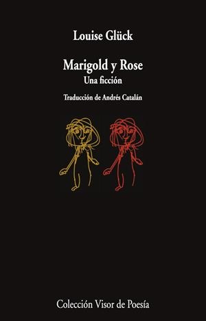 MARIGOLD Y ROSE | 9788498954913 | GLÜCK, LOUISE | Llibreria La Font de Mimir - Llibreria online Barcelona - Comprar llibres català i castellà